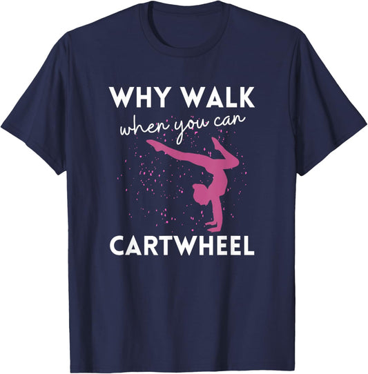 Why Walk When You Can Cartwheel Funny Gymnast For Girls 7-8 T-Shirt - T-Shirt | Navy