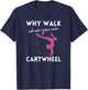 Why Walk When You Can Cartwheel Funny Gymnast For Girls 7-8 T-Shirt - T-Shirt | Navy