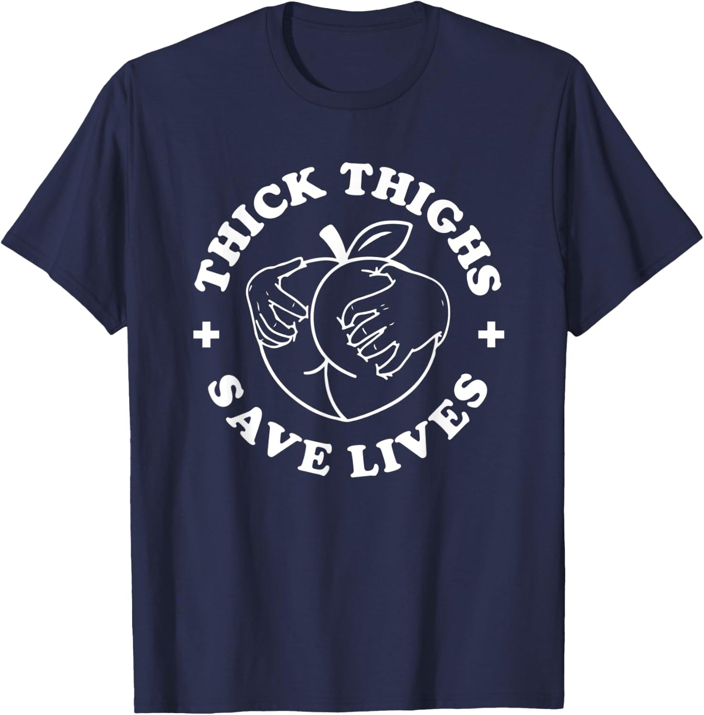 Thick Thighs Save Lives Funny Joke Cute Sexy Lady Novelty T-Shirt - T-Shirt | Navy