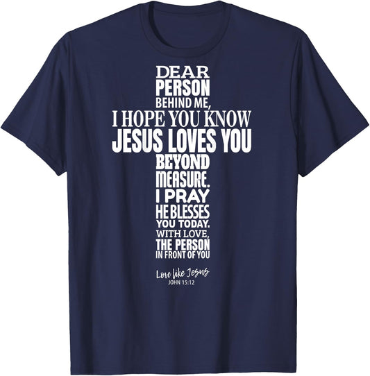 Dear Person Behind Me - I Hope You Know Jesus Loves You T-Shirt - T-Shirt | Navy