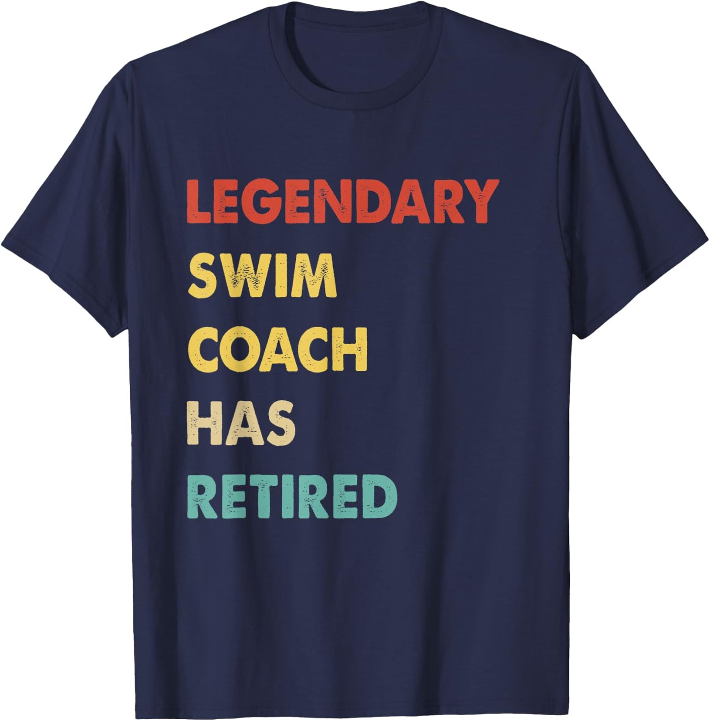 Legendary Swim Coach Has Retired T-Shirt - T-Shirt | Navy