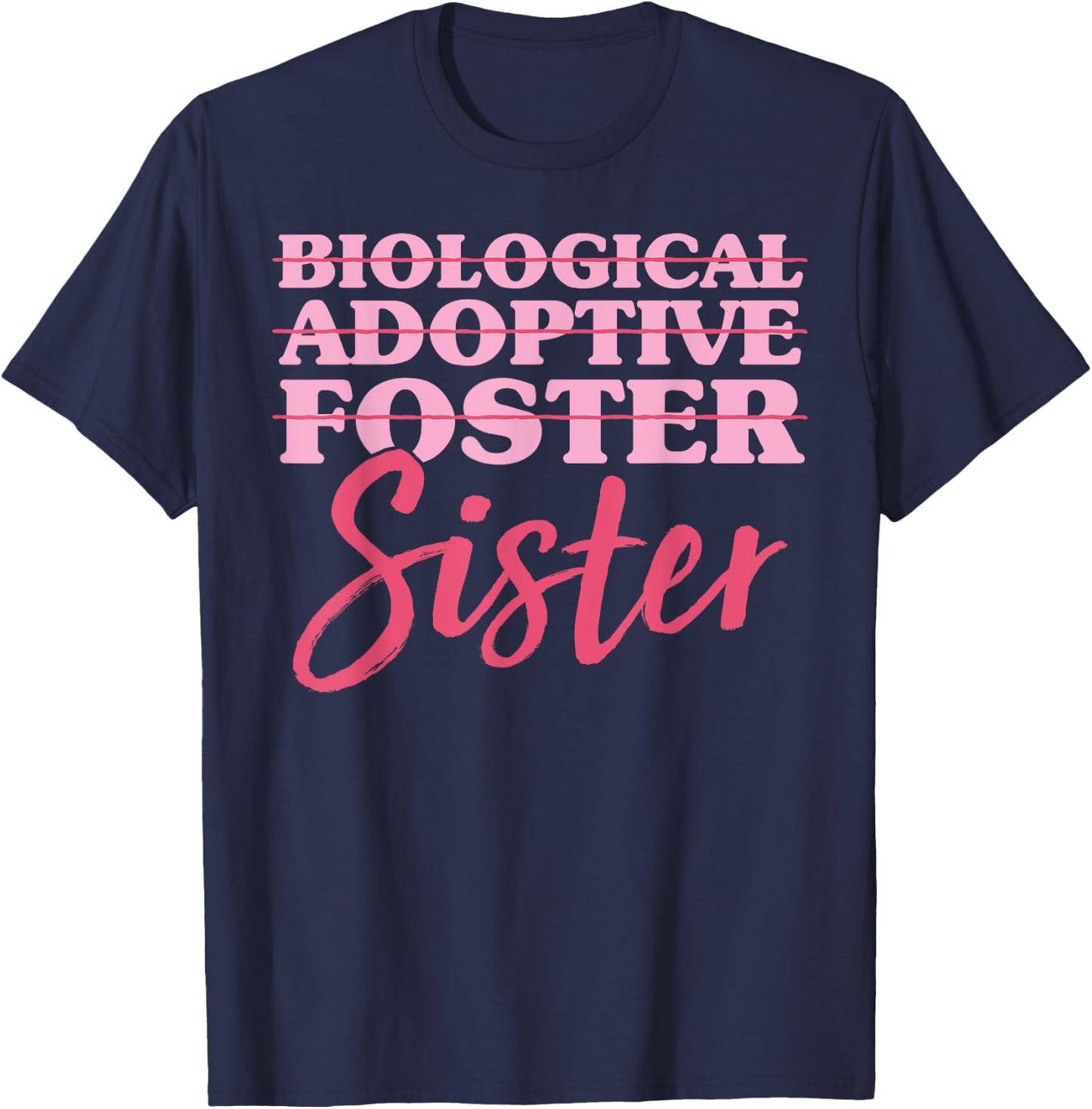 Biological Adoptive Foster Sister Adoption Awareness Day Sis T-Shirt - T-Shirt | Navy