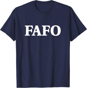 FAFO Fuck Around and Find Out Funny Saying T-Shirt - T-Shirt | Navy