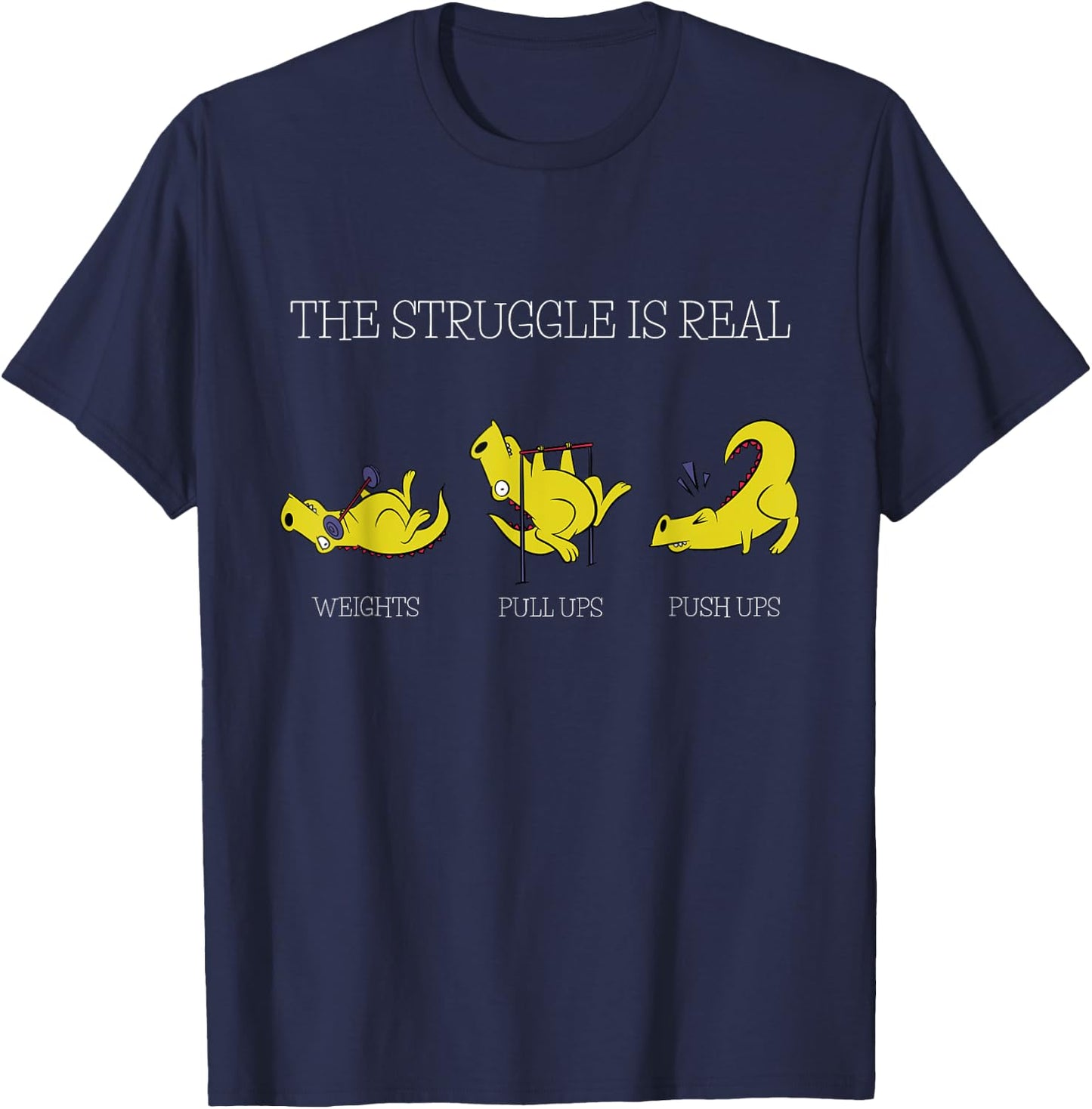 The Struggle Is Real Funny Dinosaur Exercising Gym Trainer T-Shirt - T-Shirt | Navy