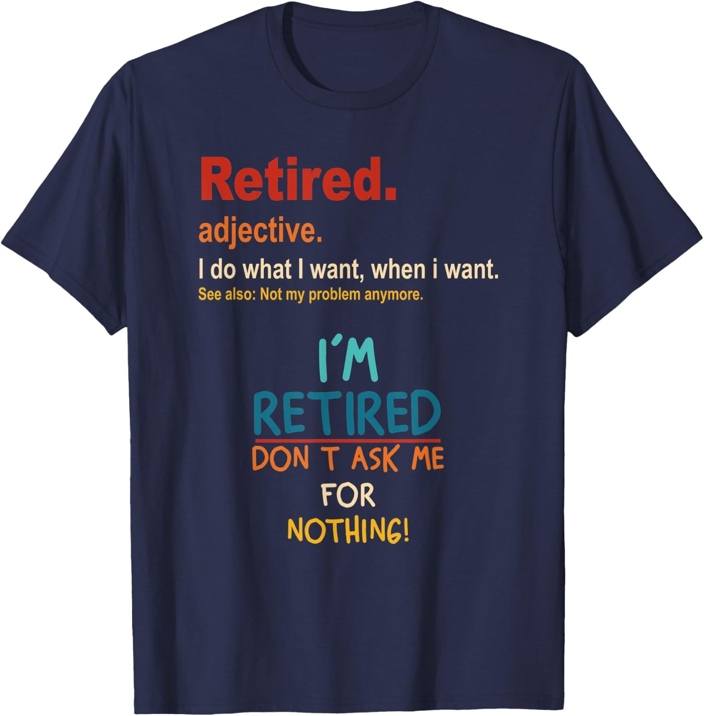 Retired I'm Retired Don't Ask Me For Nothing Vintage T-Shirt - T-Shirt | Navy