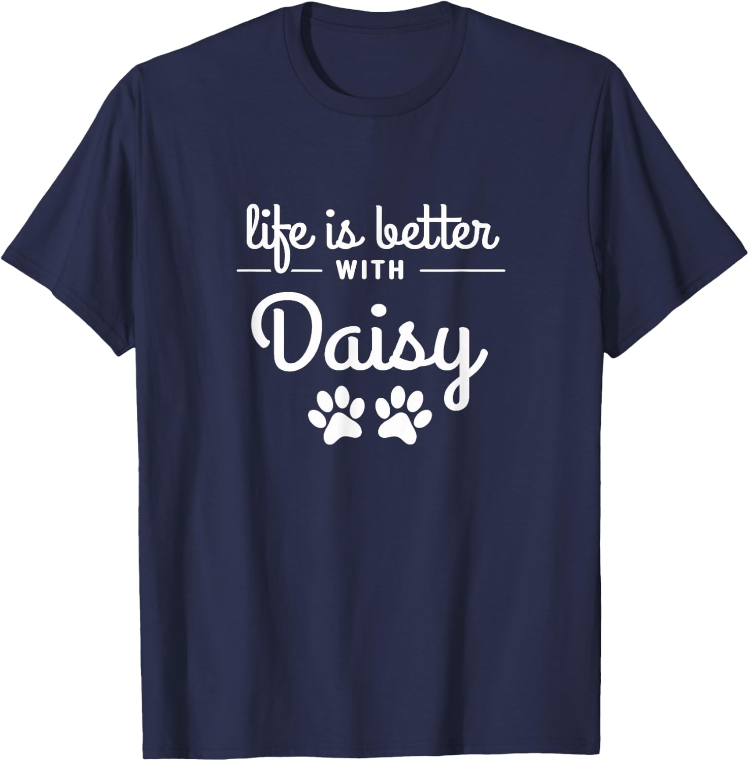 Life is Better with Daisy Pet Lovers Dog Cat Owners Men Women Girls Kids T-Shirt - T-Shirt | Navy