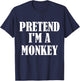 Pretend I'm A Monkey Funny Lazy Costume T-Shirt - T-Shirt | Navy