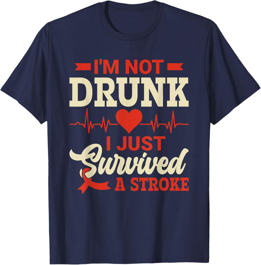 I'm Not Drunk I Just Survived A Stroke - Stroke Awareness T-Shirt - T-Shirt | Navy
