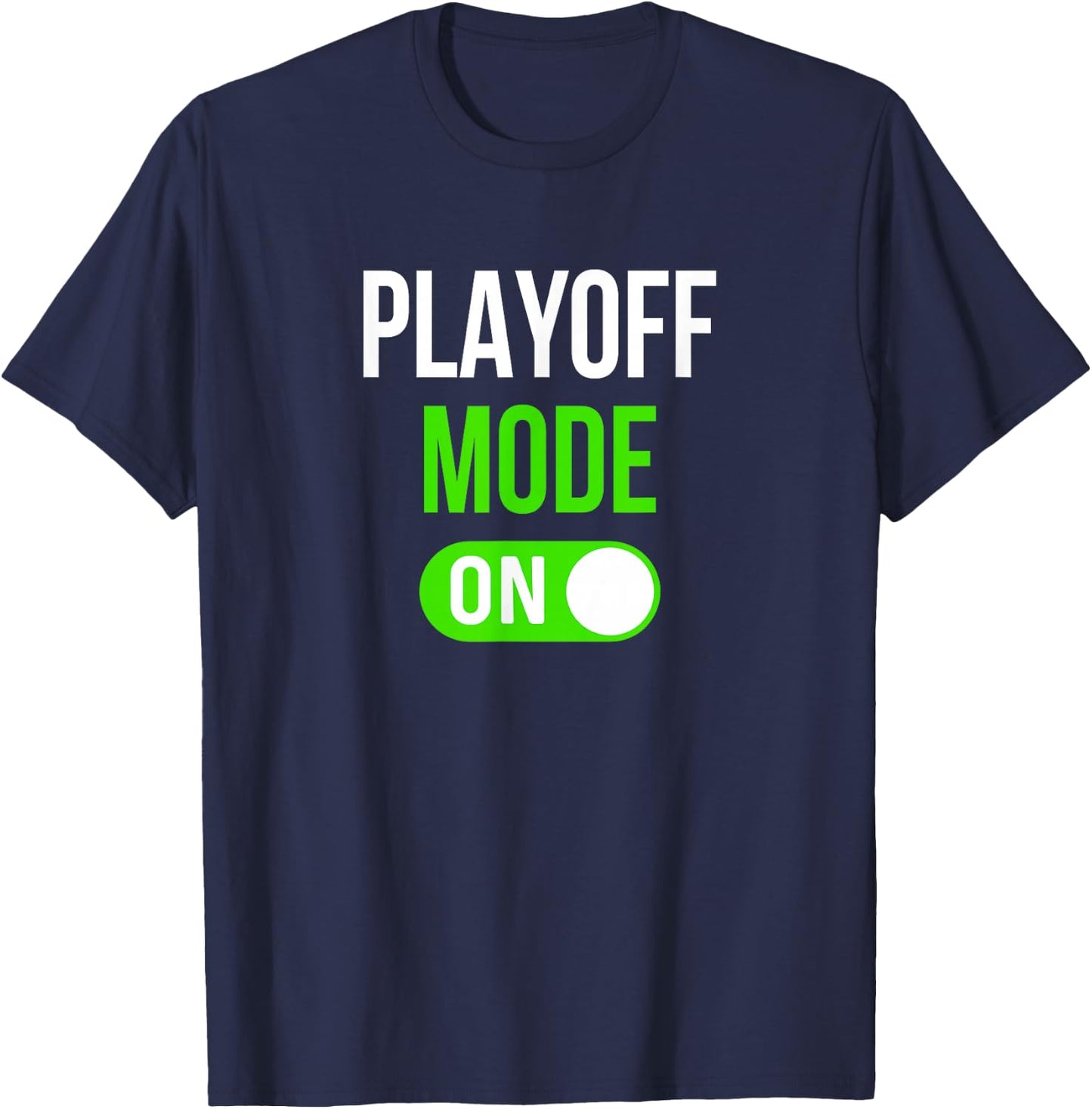 Funny Sports Playoff Mode On Competition Playoffs T-Shirt - T-Shirt | Navy