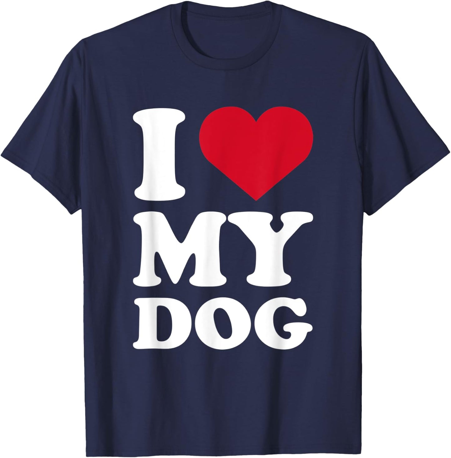 I love my dog for Dogs Owner and Dog Mom & Dad T-Shirt - T-Shirt | Navy