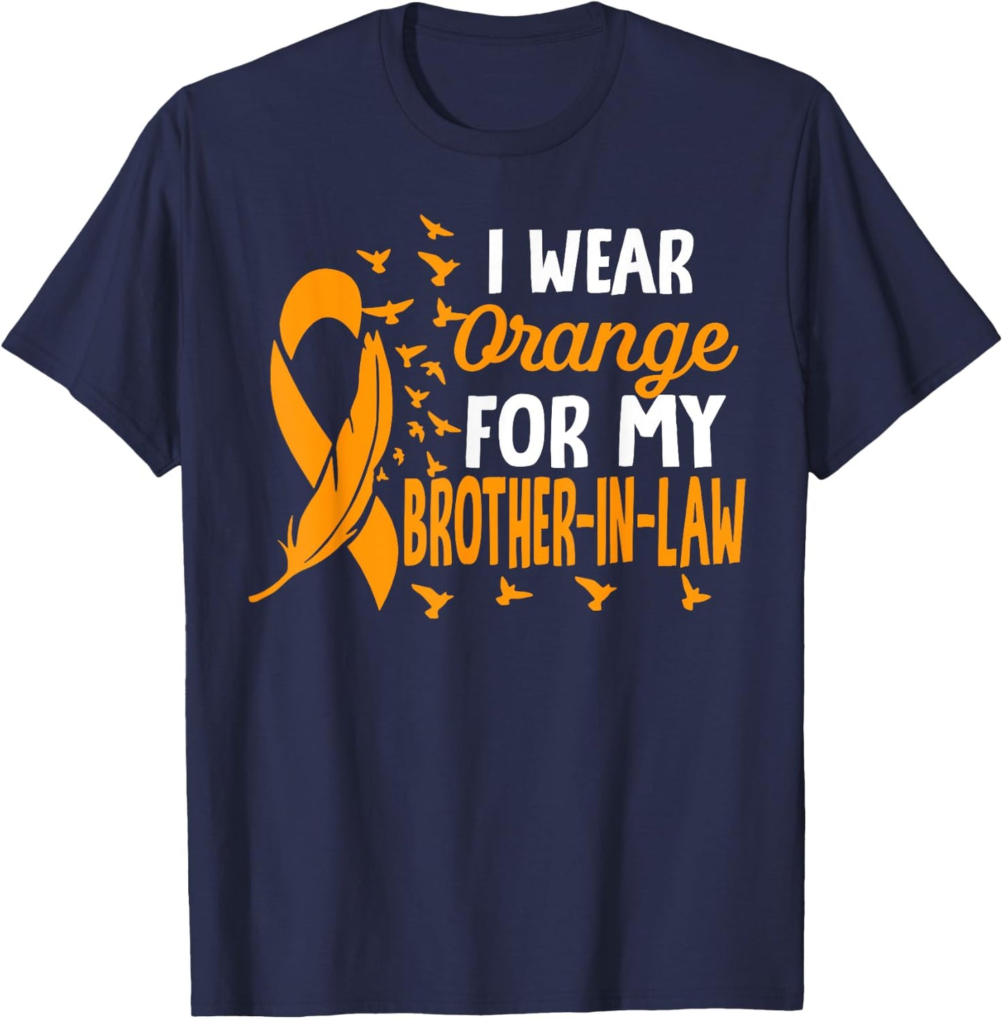 I wear Orange for my Brother-in-law Shirts Kidney Cancer T-Shirt - T-Shirt | Navy