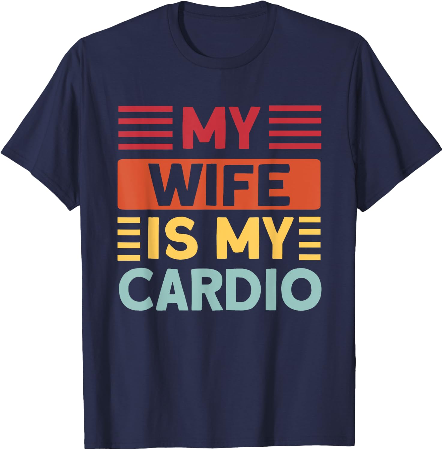 My Wife is my Cardio Funny Gym T-Shirt - T-Shirt | Navy