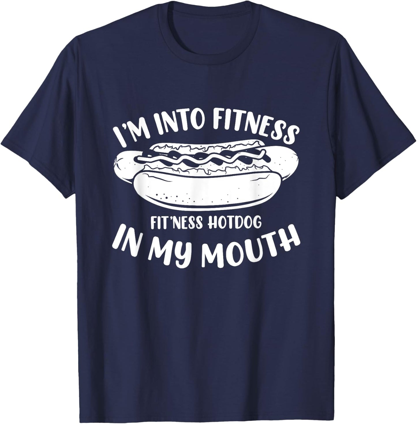 Funny Fitness Hot Dog in my mouth for Hotdog T-Shirt - T-Shirt | Navy