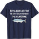 Buy a Man Eat Fish, He Day, Teach Fish Man, To A Lifetime T-Shirt - T-Shirt | Navy