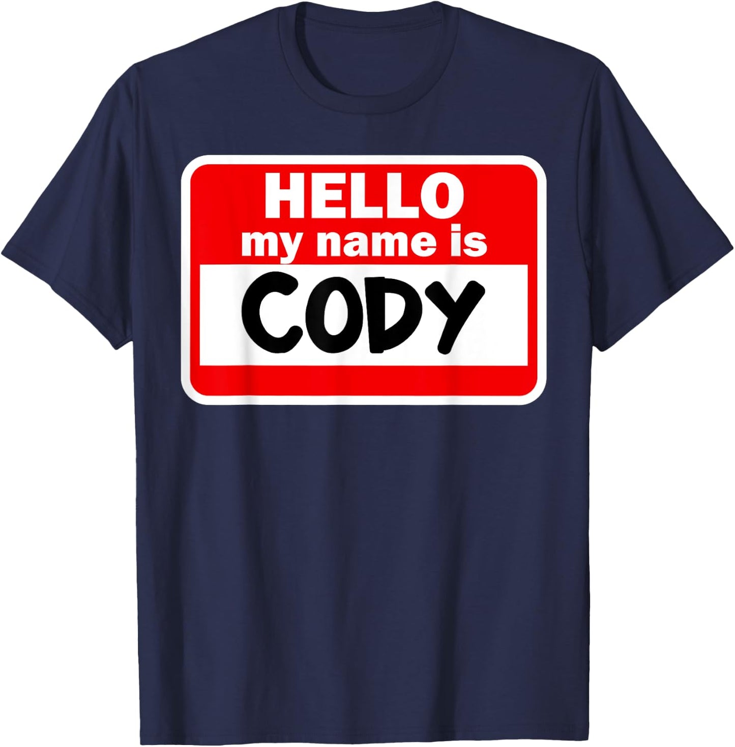 Cody Hello Hi My Name Is Name On Custom T-Shirt - T-Shirt | Navy