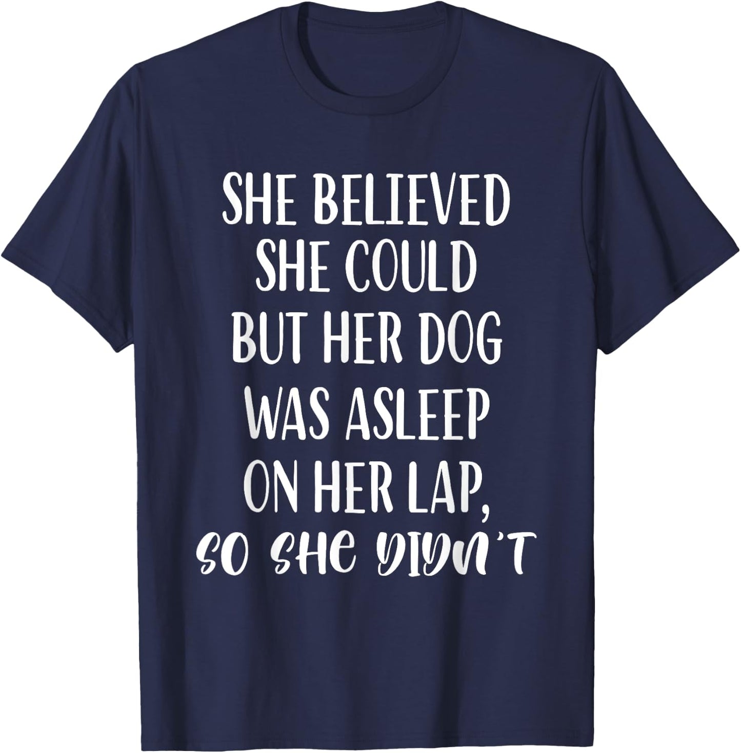 She Believed She Could But Her dog Was Asleep On Her Lap Women Girls Kids T-Shirt - T-Shirt | Navy