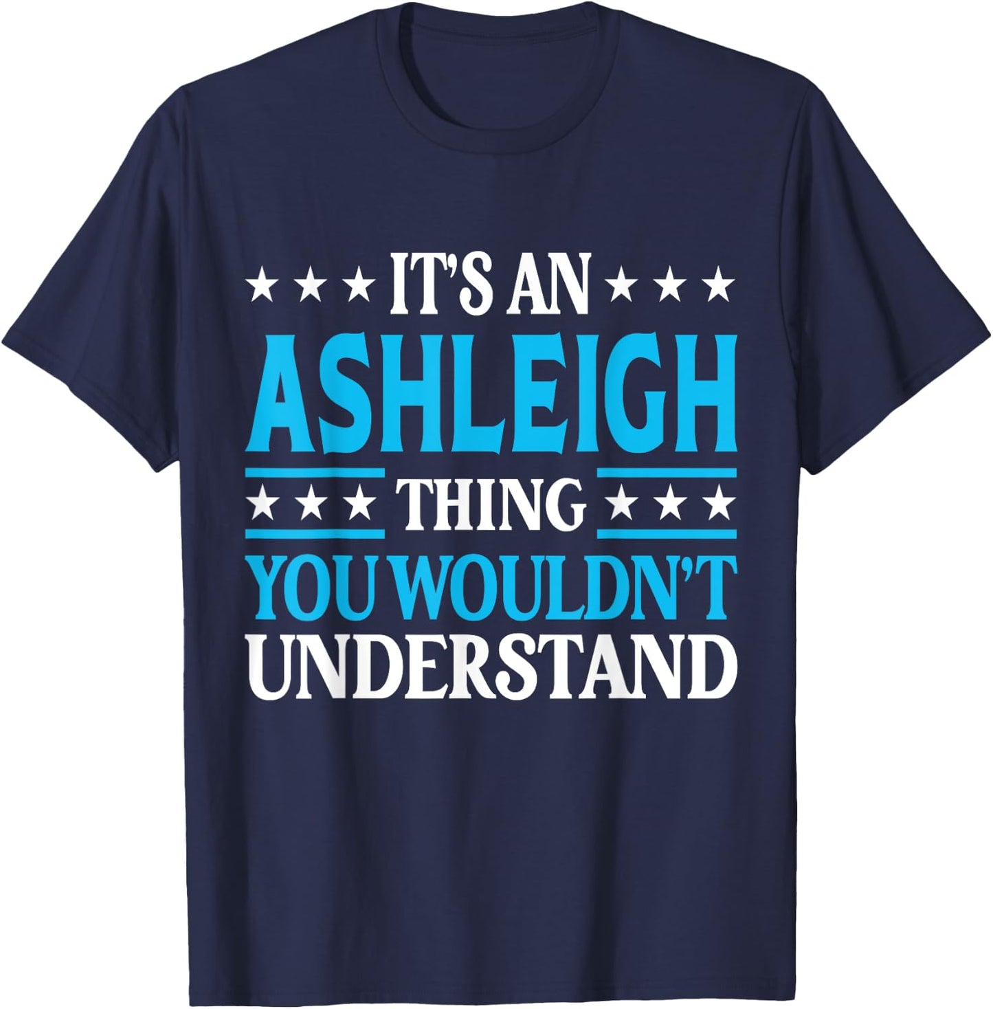 Ashleigh Thing Wouldn't Understand Girl Name Ashleigh T-Shirt - T-Shirt | Navy