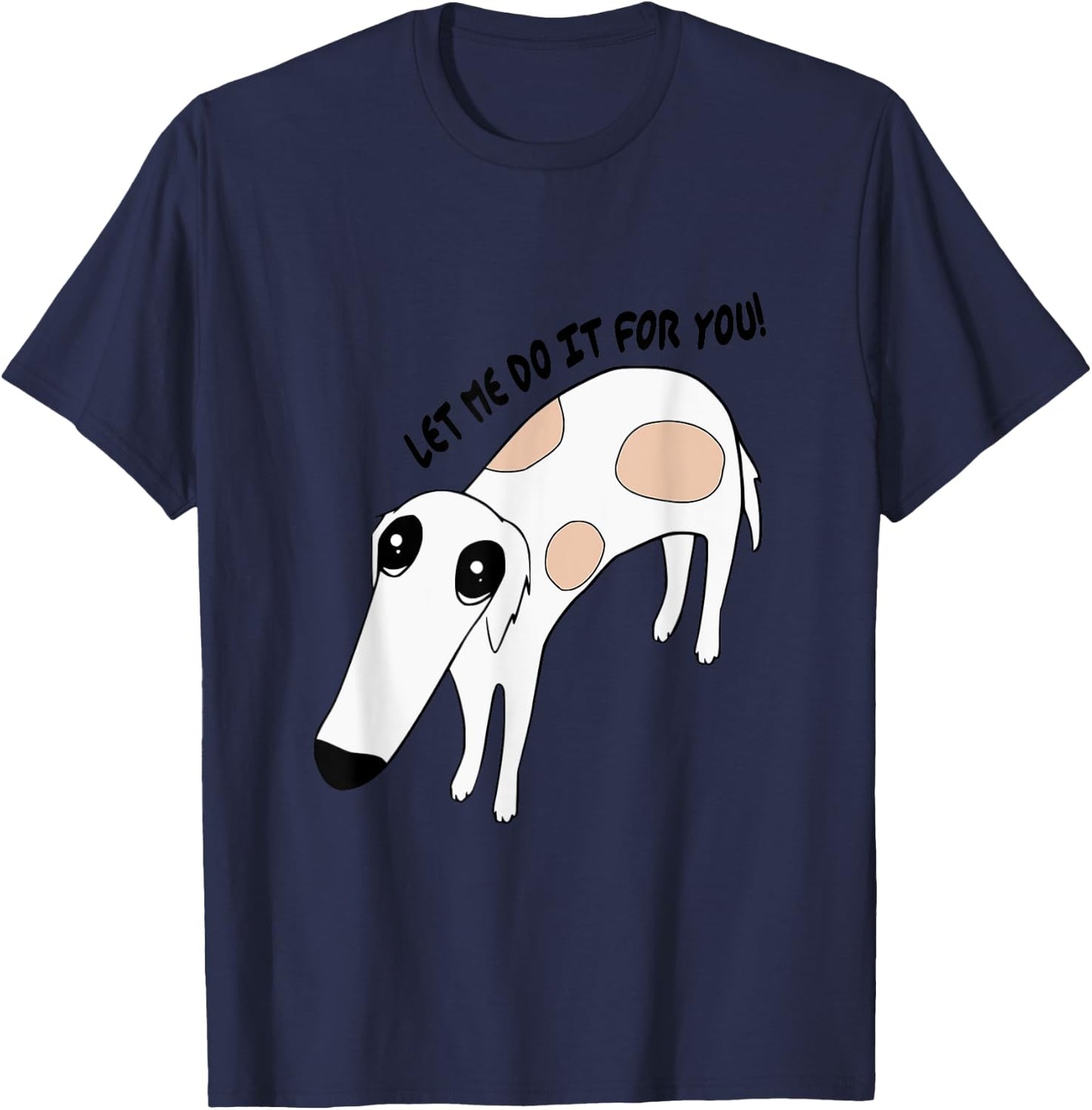 Cute Greyhound Whippet Saying Let Me Do It For You Funny Dog T-Shirt - T-Shirt | Navy