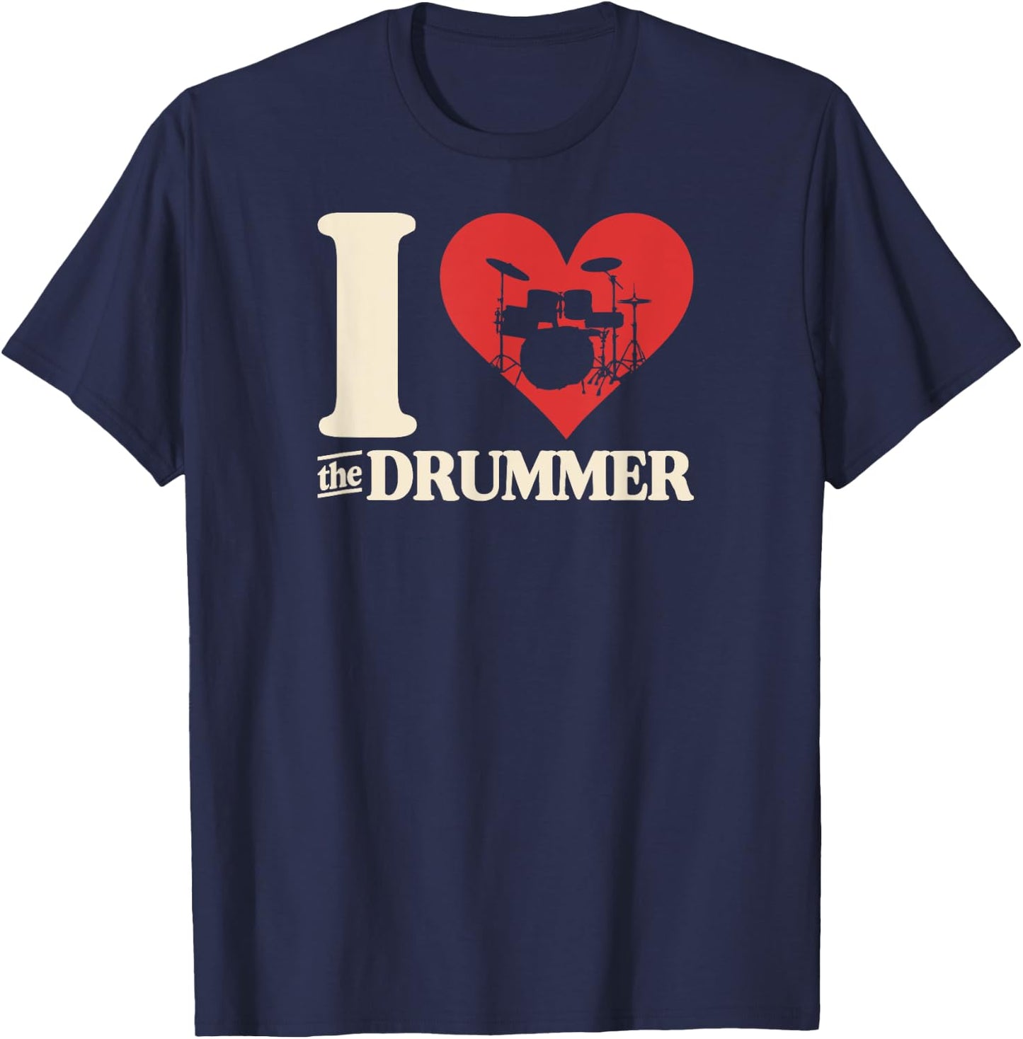 I Love The Drummer Heart Drum Couple Girlfriend Boyfriend T-Shirt - T-Shirt | Navy