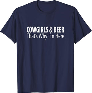 Cowgirls & Beer - That's Why I'm Here T-Shirt - T-Shirt | Navy
