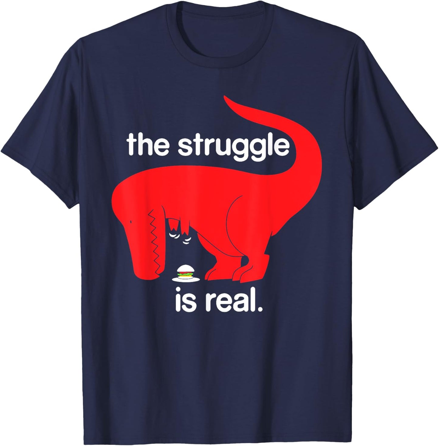 The Struggle is Real Dinosaur Fitness T Rex Gym Lover T-Shirt - T-Shirt | Navy