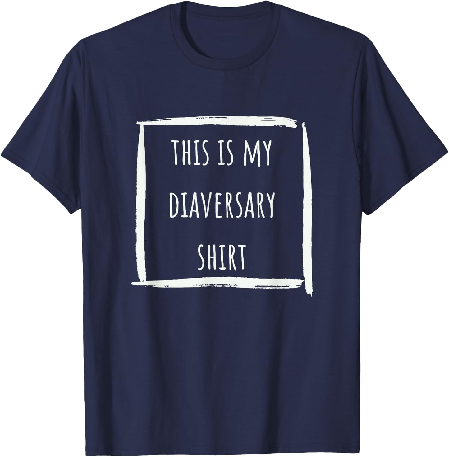 This is my diaversary shirt T-Shirt - T-Shirt | Navy
