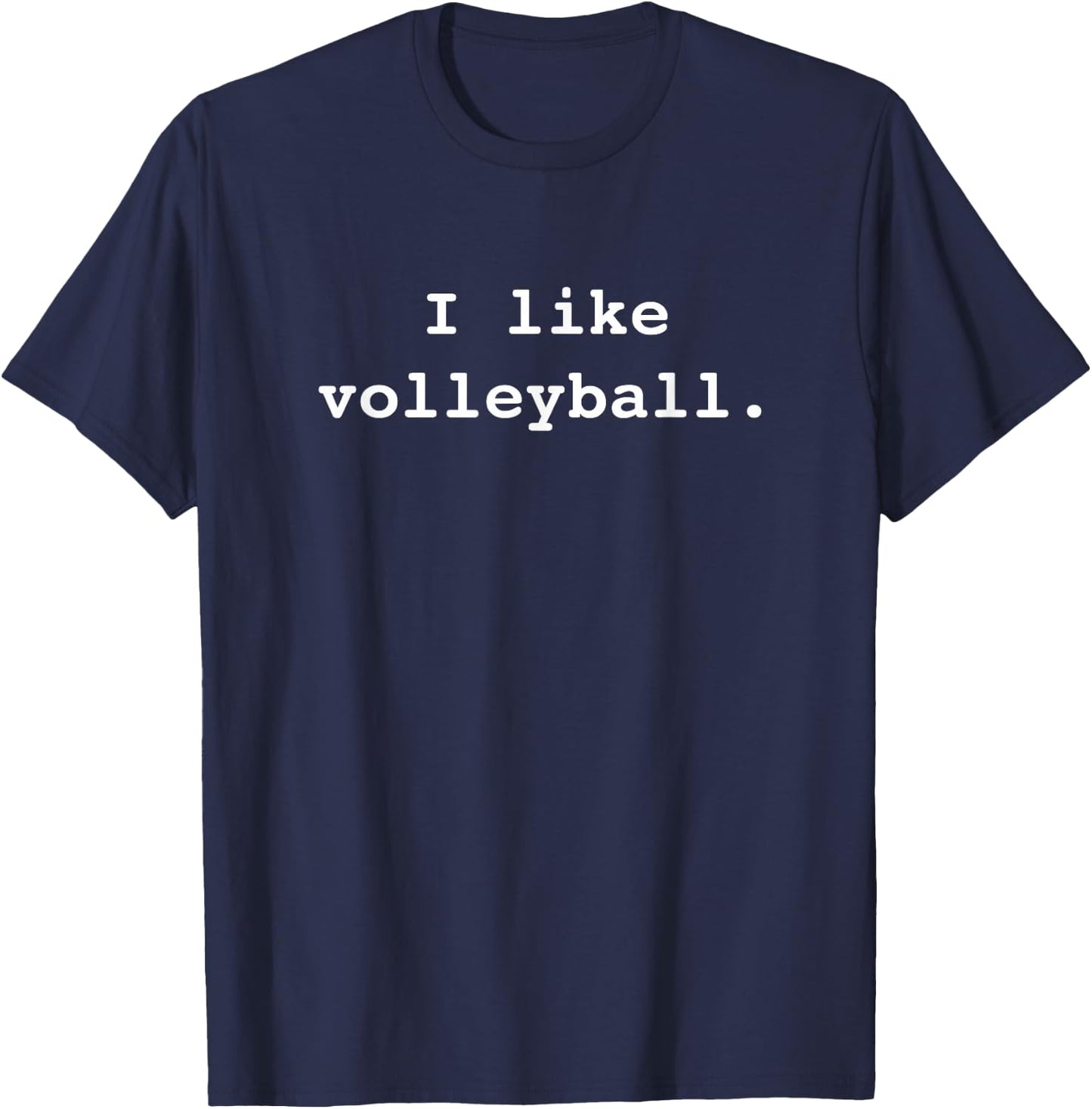 I Like Volleyball Funny Minimalist Sports Enthusiast Saying T-Shirt - T-Shirt | Navy