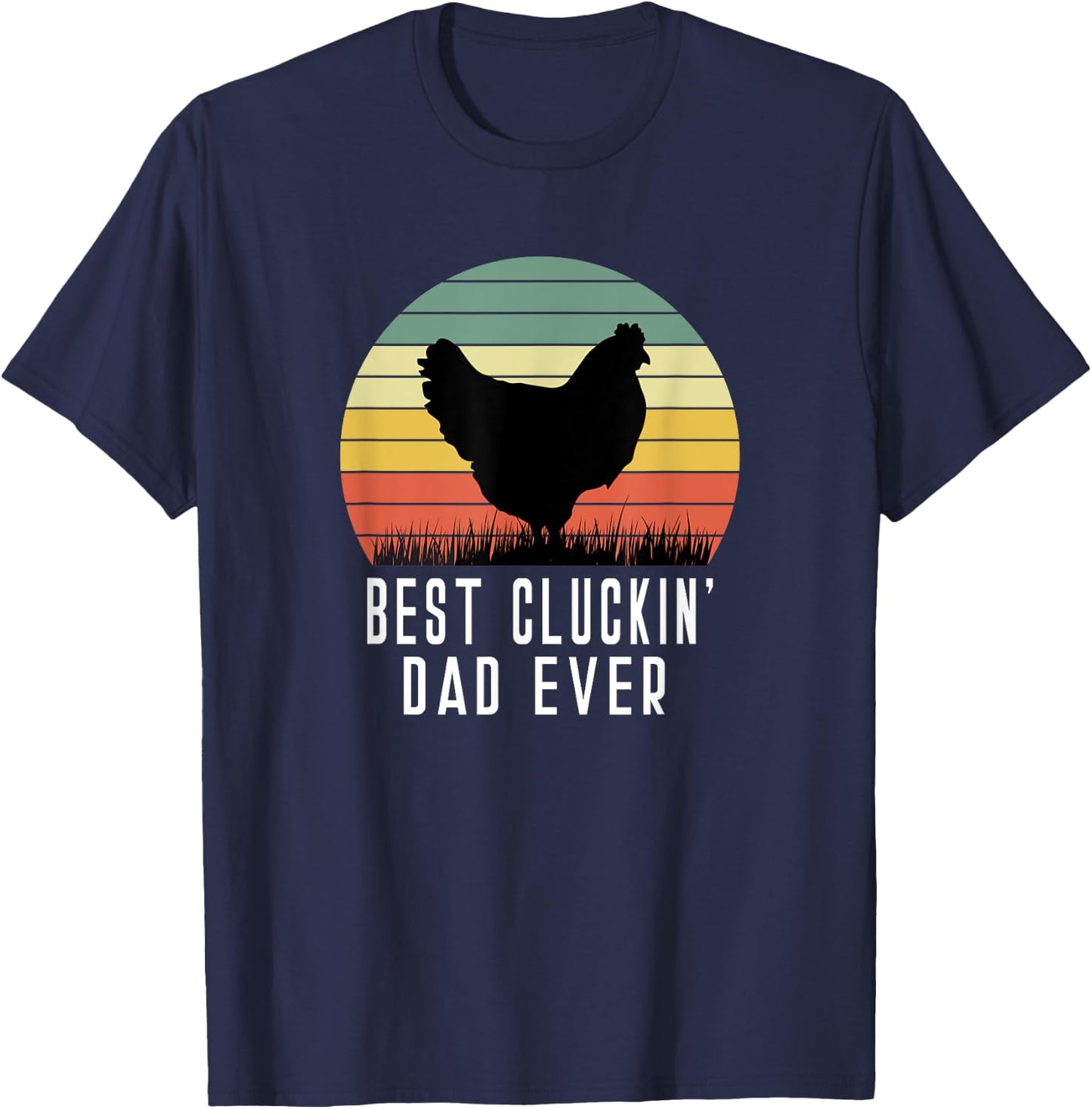 Best Cluckin Dad Ever Chicken Daddy Dad Fathers Day Farmer T-Shirt - T-Shirt | Navy