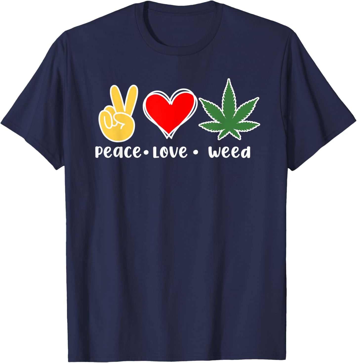 Peace Love Weed THC Marijuana Cannabis 420 T-Shirt - T-Shirt | Navy