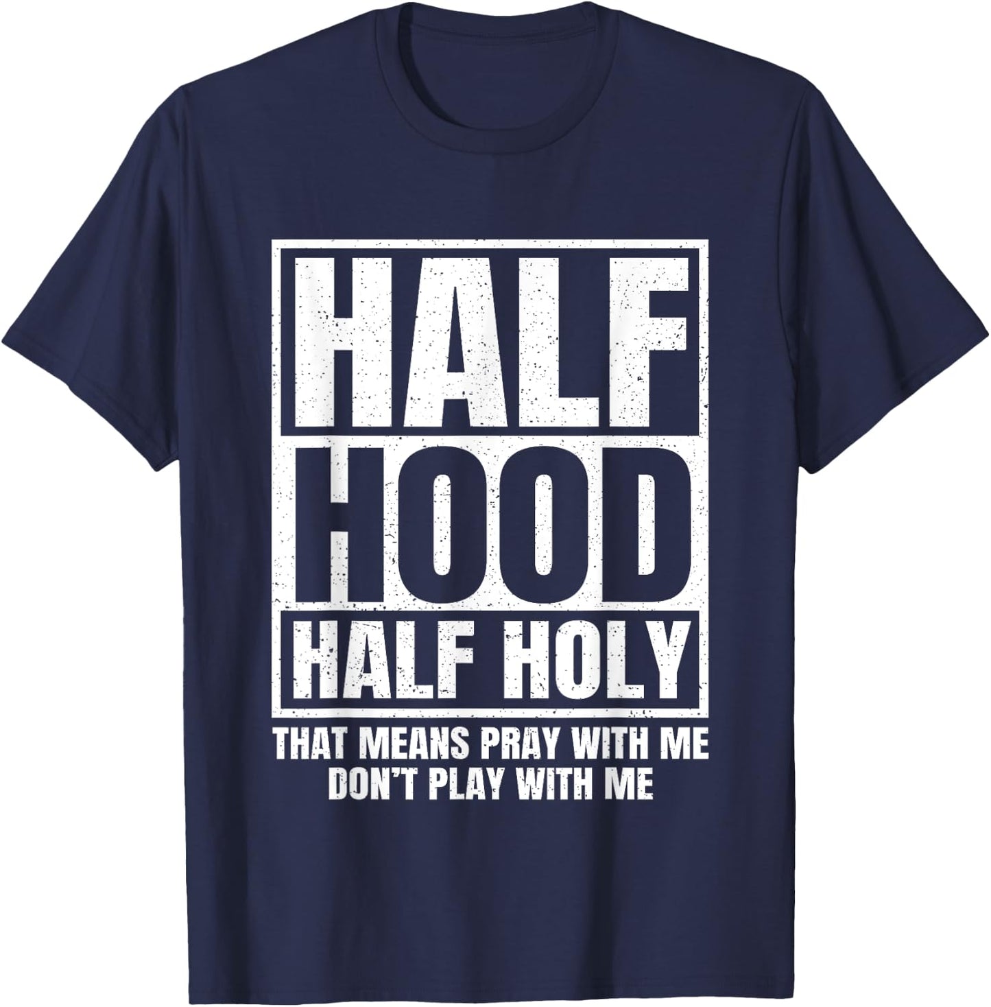 Half Hood Half Holy Funny T-Shirt - T-Shirt | Navy