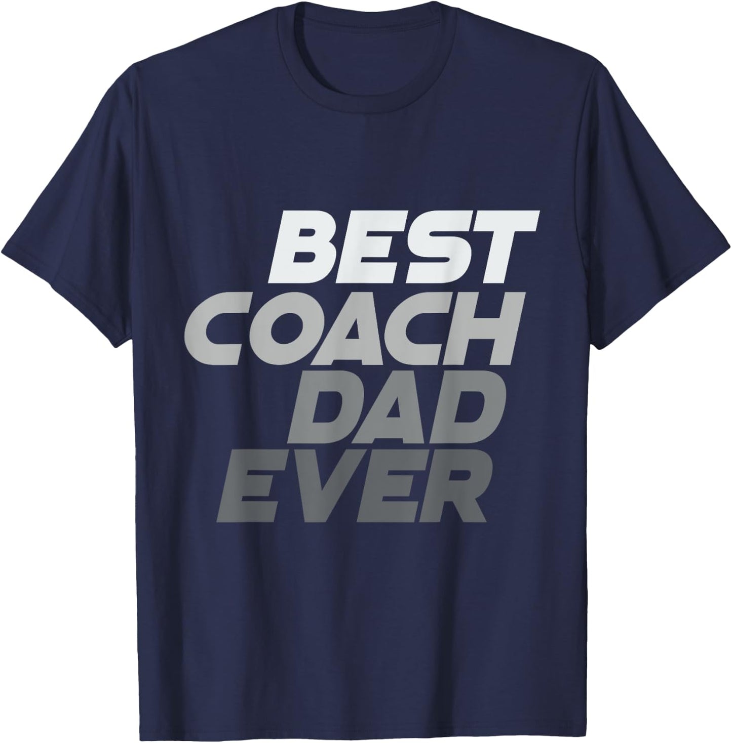 Best Coach Ever Best Dad Ever Best Coach Dad Ever Quotes T-Shirt - T-Shirt | Navy
