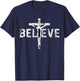 Believe Cross Christian Jesus Christ Religious Faith T-Shirt - T-Shirt | Navy