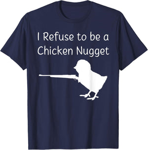 I Refuse to be a Chicken Nugget Gun Conservative Libertarian T-Shirt - T-Shirt | Navy