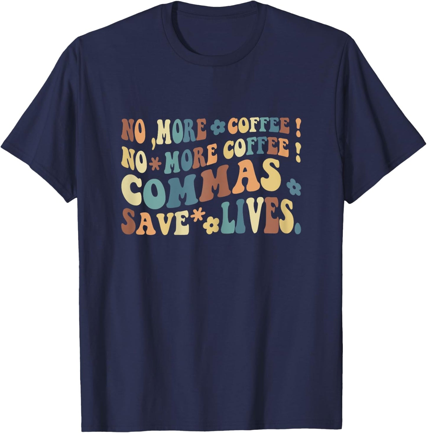 Back To School No More Coffee Commas Save Live Funny Teacher T-Shirt - T-Shirt | Navy