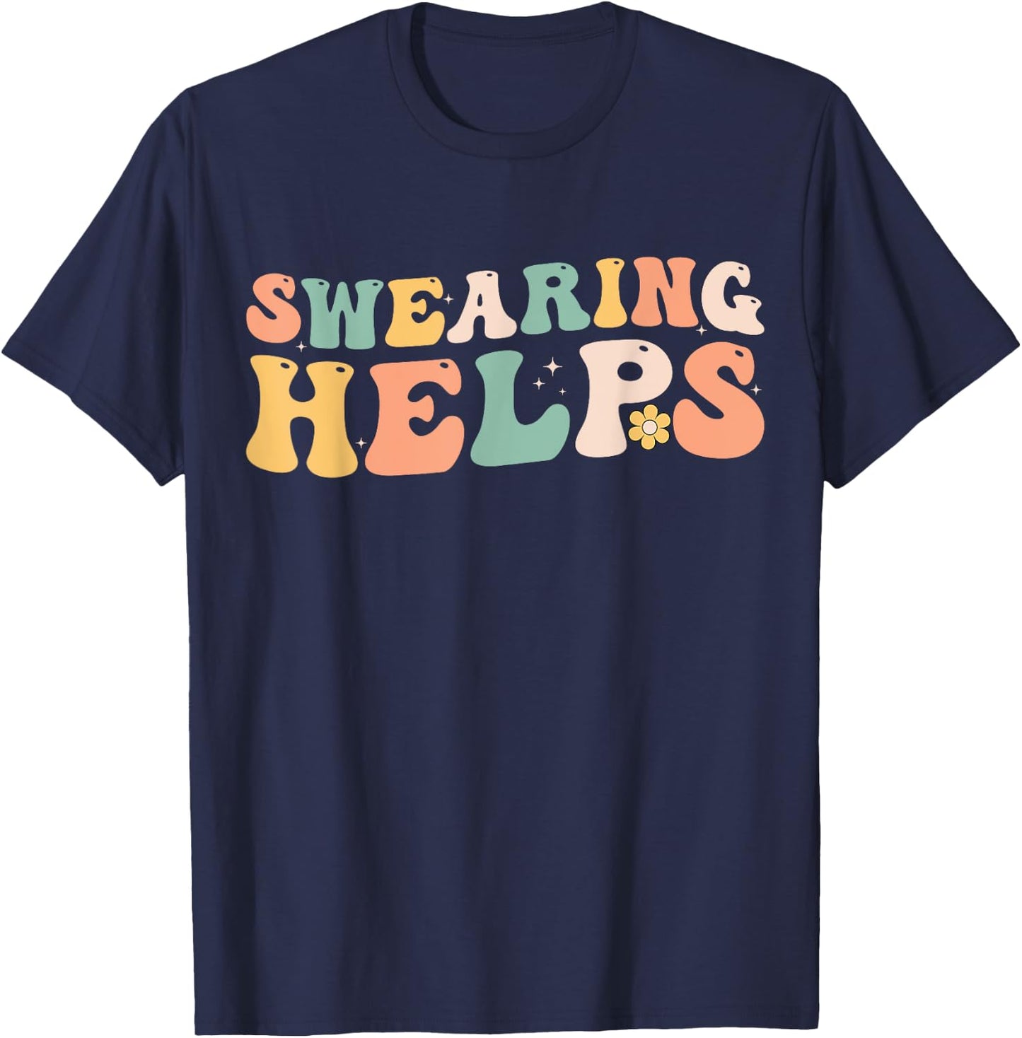 Swearing Helps Funny Apparel Groovy Women T-Shirt - T-Shirt | Navy