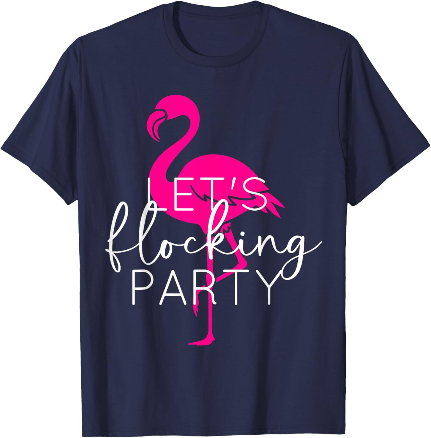 Let's Flocking Party Funny Flamingo Bachelorette Party T-Shirt - T-Shirt | Navy