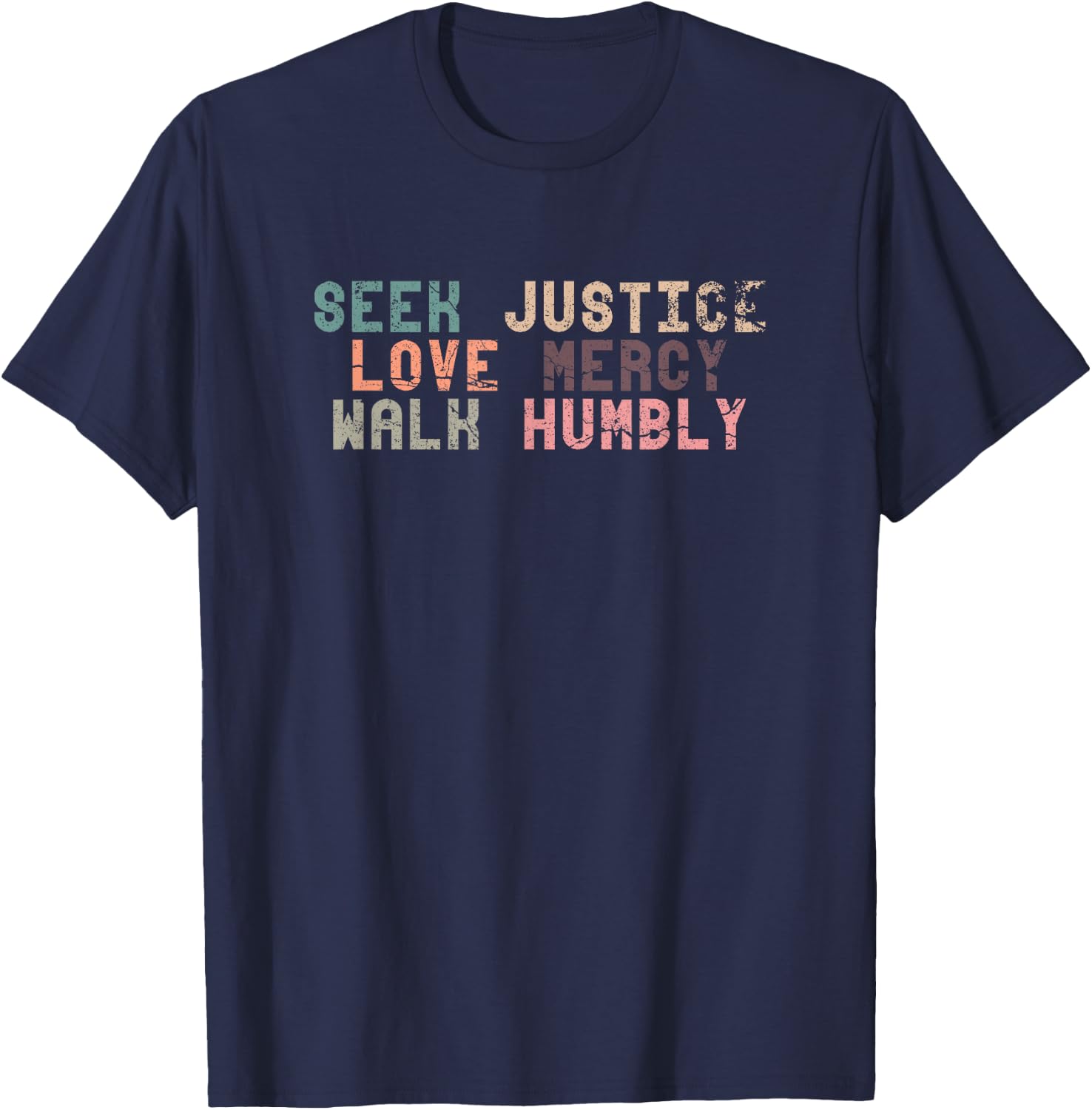 Seek Justice Love Mercy Walk Humbly | God Religion Cross T-Shirt - T-Shirt | Navy