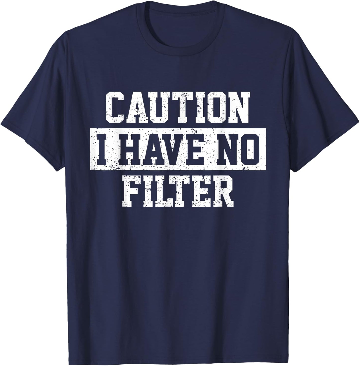 I Have No Filter Funny T-Shirt - T-Shirt | Navy