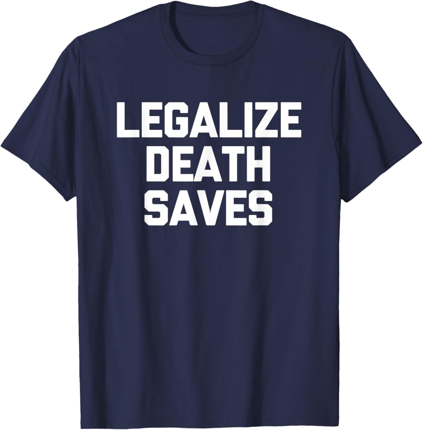 Legalize Death Saves -Pinballs Funny Pinball Machine Pinball T-Shirt - T-Shirt | Navy
