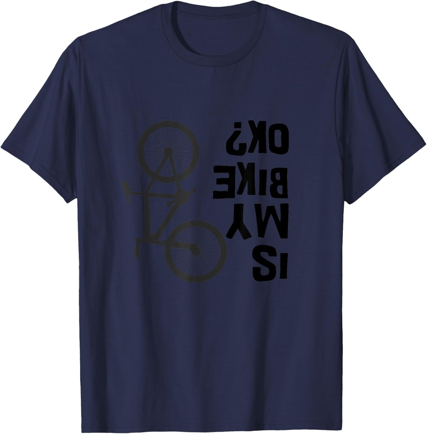 Is My Bike OK Funny Mountain Bike T-Shirt - T-Shirt | Navy