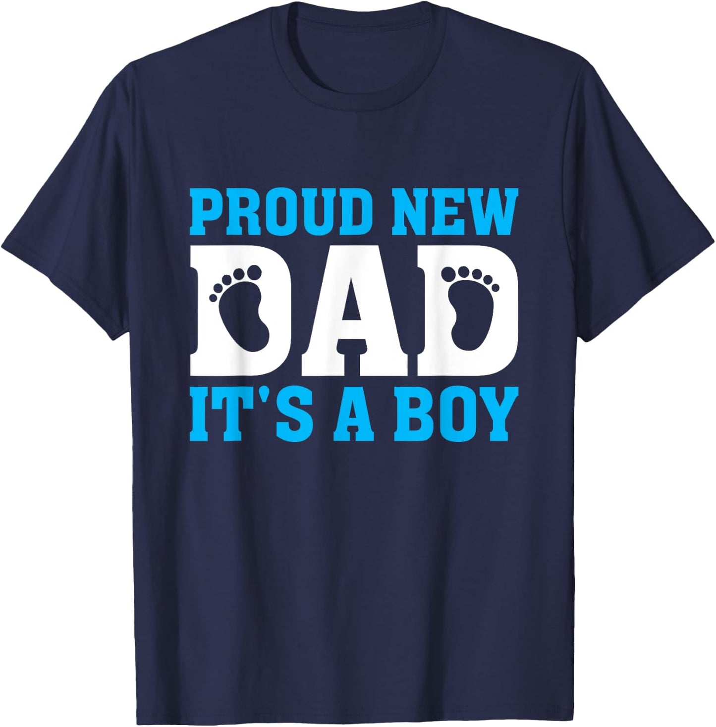Proud New Dad It's a Boy Promoted to Daddy Baby Boy T-Shirt - T-Shirt | Navy