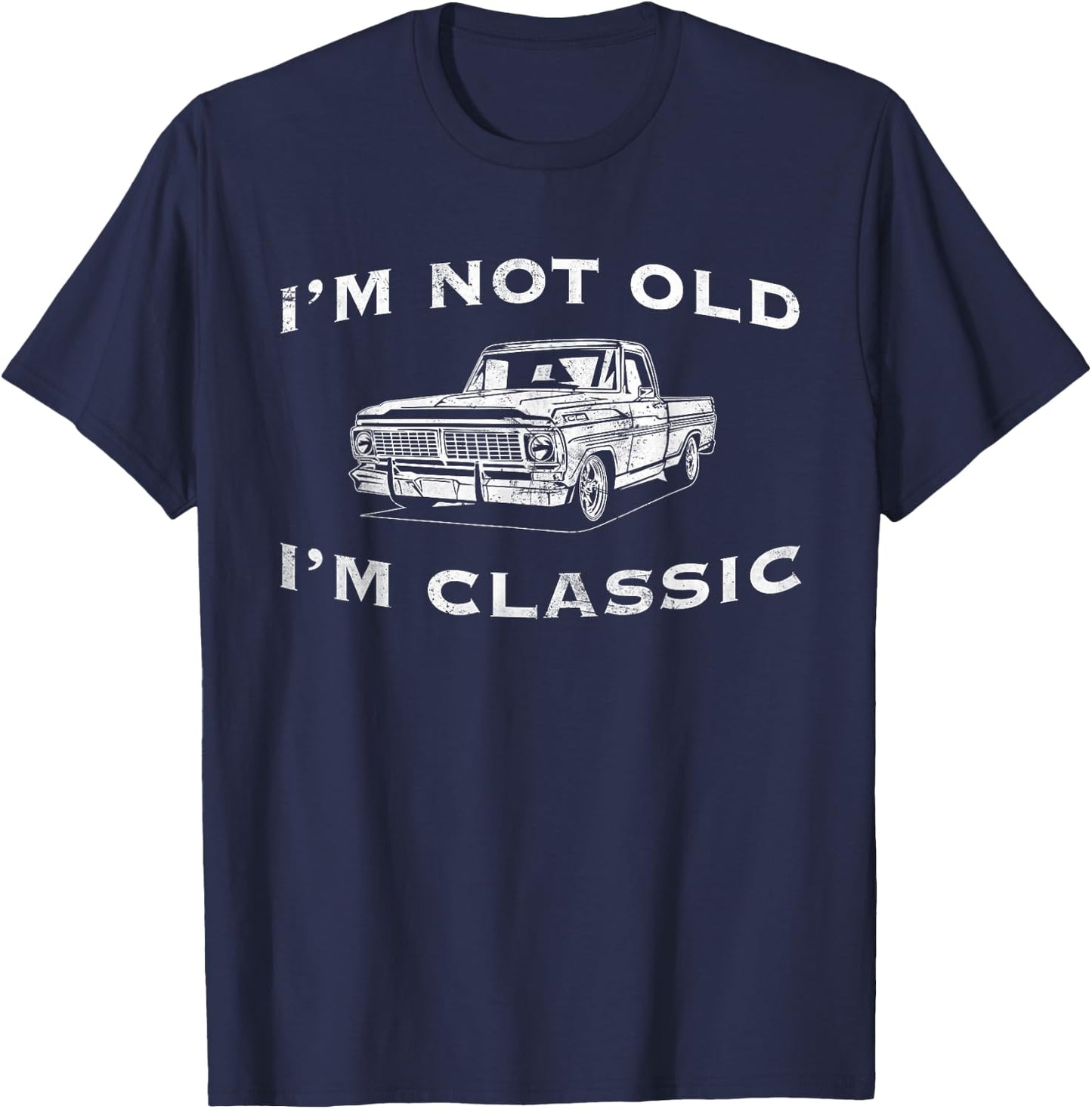 I'm Not Old I'm Classic Funny Classic Truck Car Graphic T-Shirt - T-Shirt | Navy