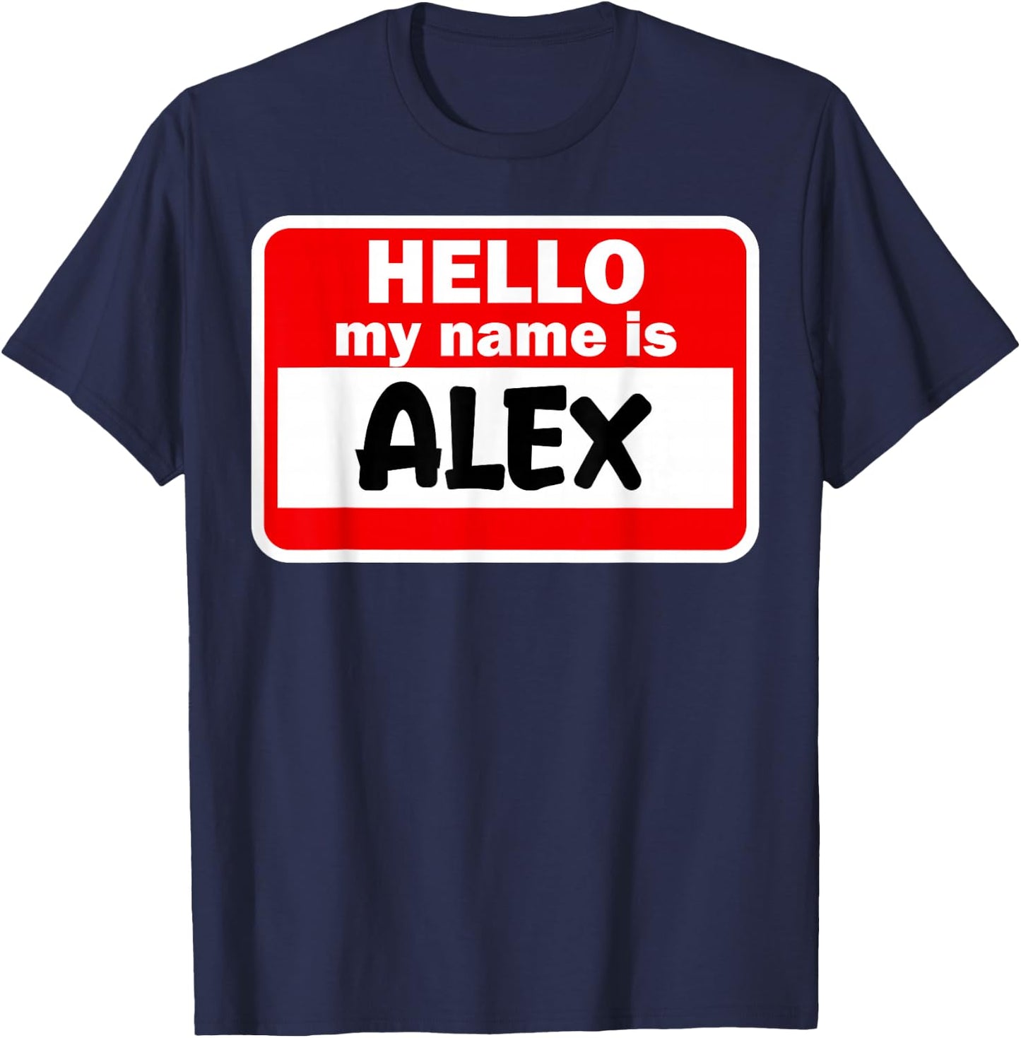 Alex Hello Hi My Name Is Name On Custom T-Shirt - T-Shirt | Navy