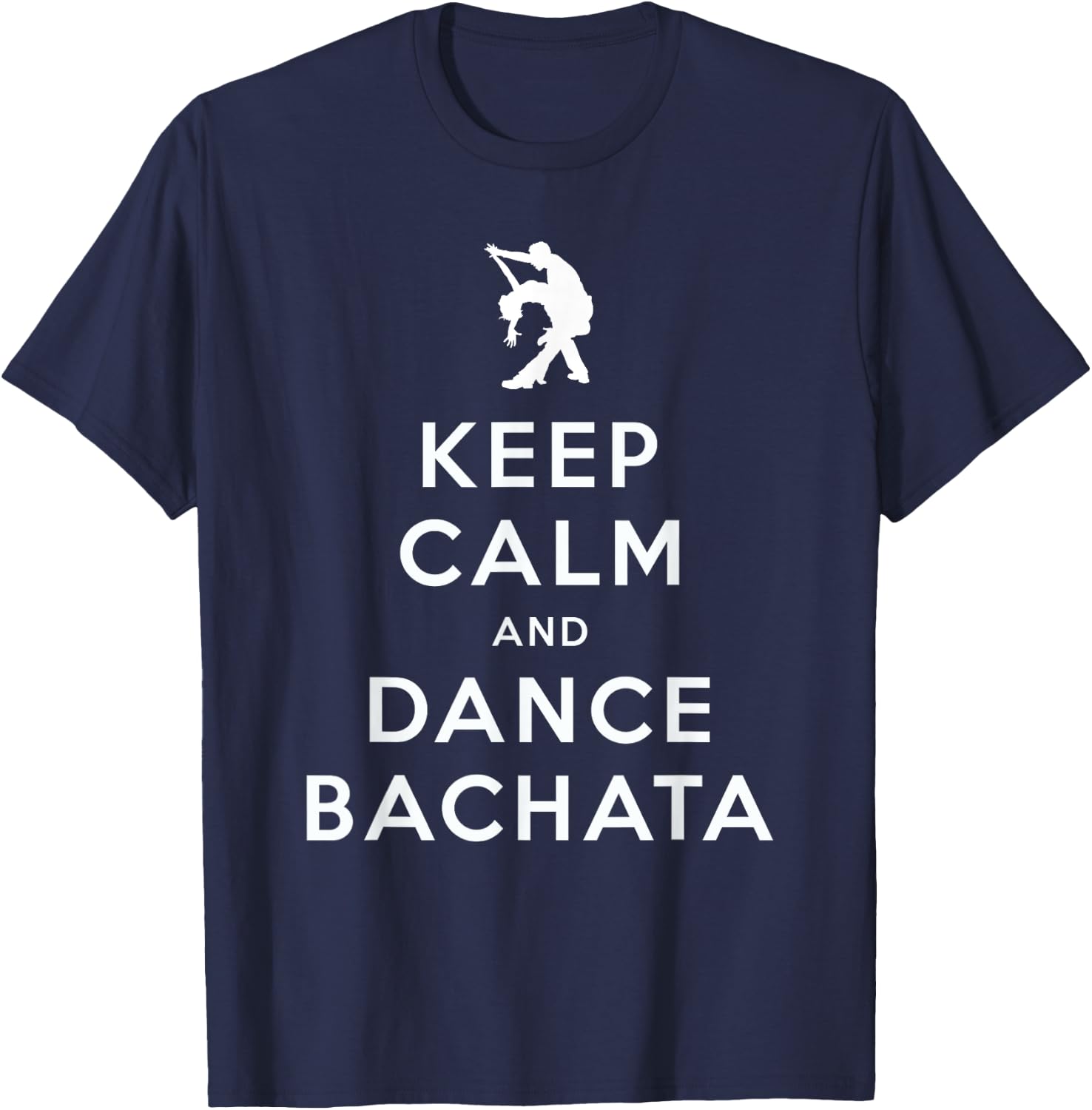 Keep Calm and Dance Bachata Salsa Dancing T-Shirt - T-Shirt | Navy