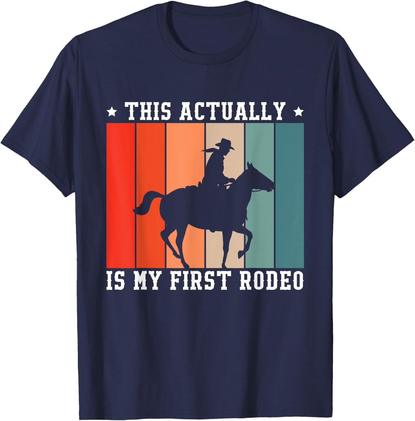 This Actually Is My First Rodeo T-Shirt - T-Shirt | Navy