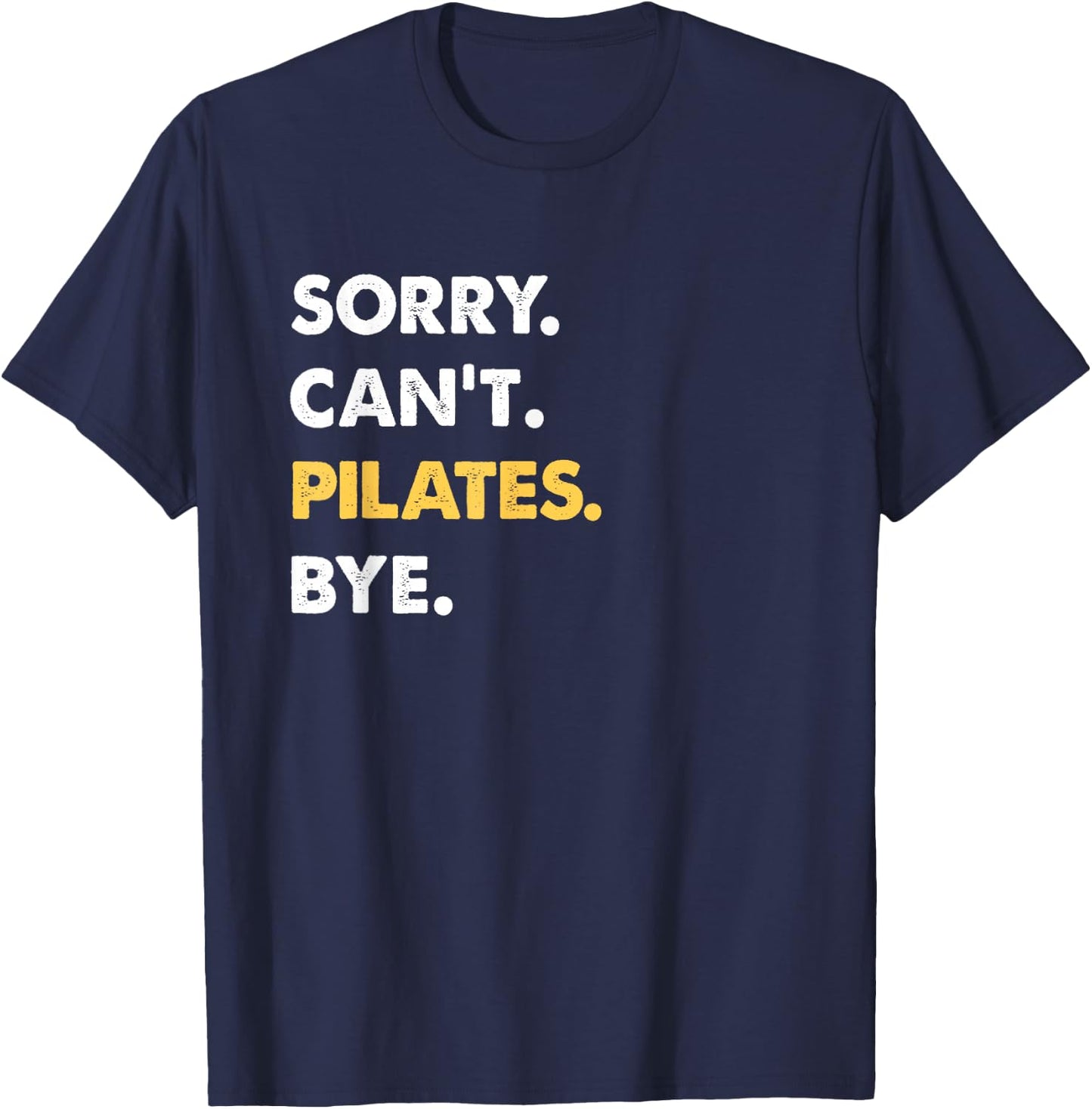 Sorry Can't Pilates Bye Funny Pilates T-Shirt - T-Shirt | Navy