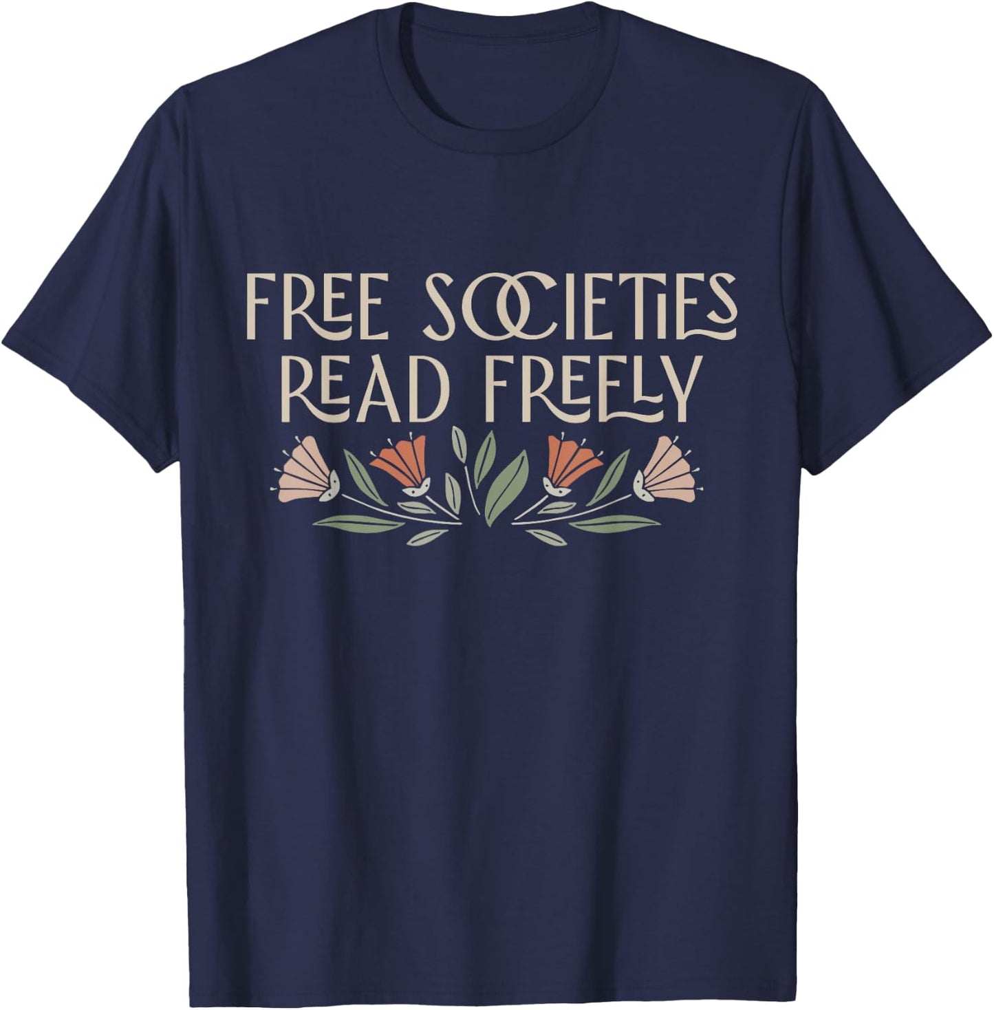 Free Societies Read Freely Read Banned Books Librarians T-Shirt - T-Shirt | Navy