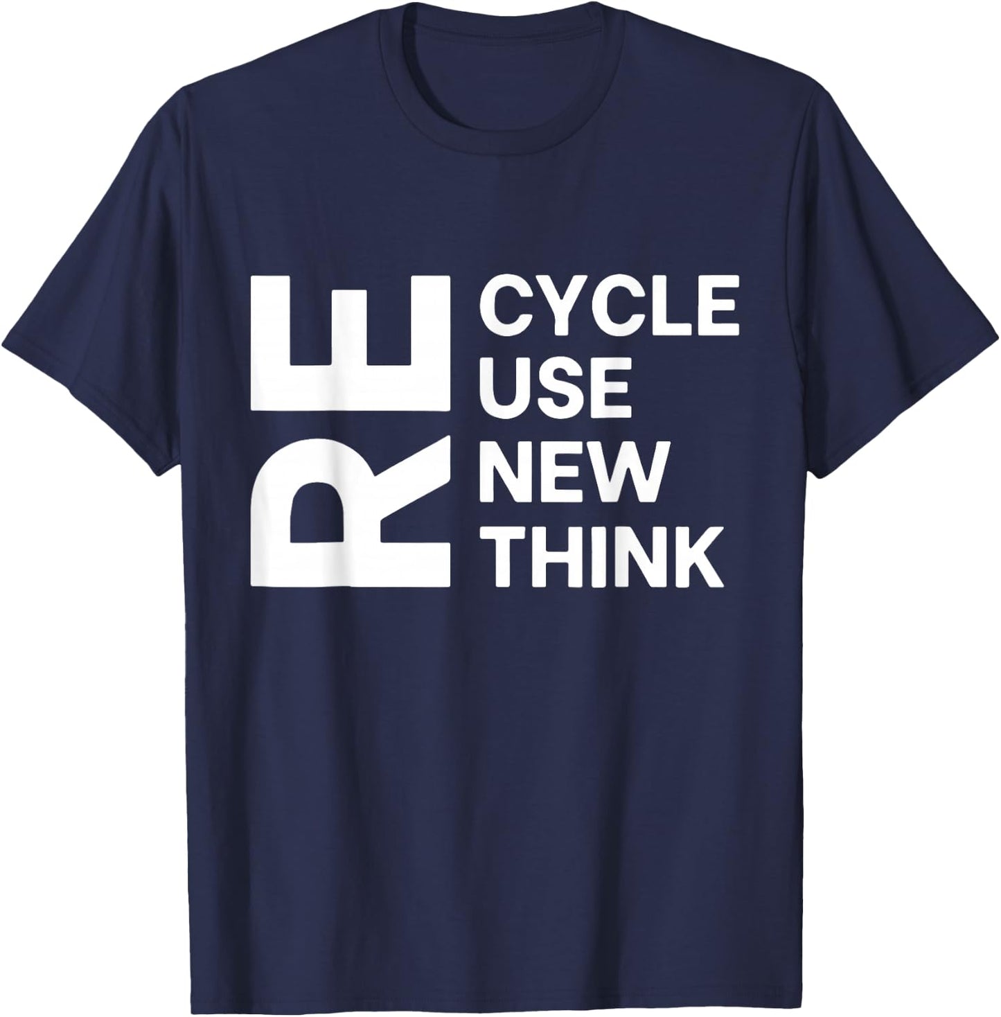 Recycle Reuse Renew Rethink Re Cycle Use Environmentalist T-Shirt - T-Shirt | Navy