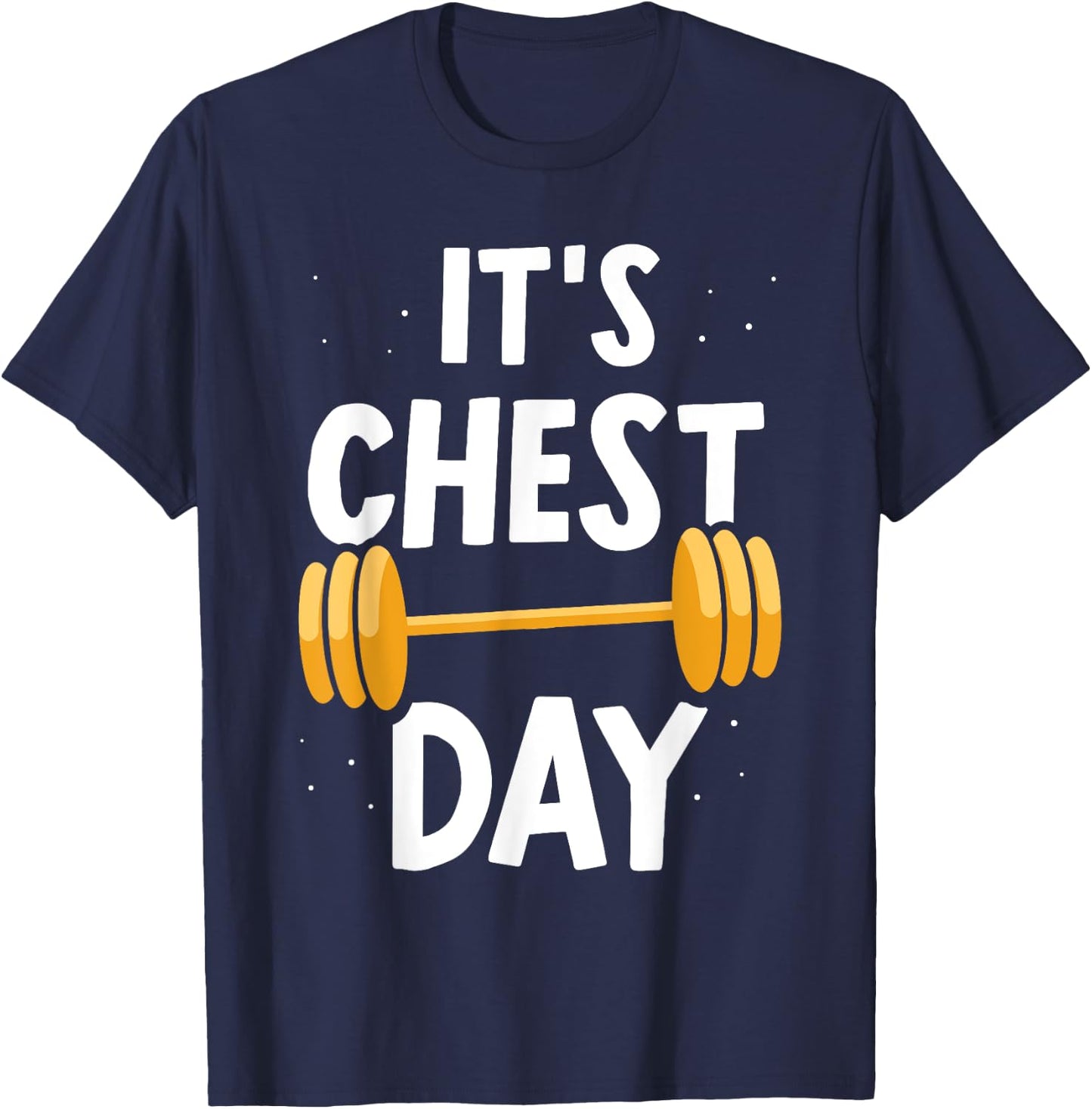 It's Chest Day Weightlifting Workout Gym Chest Day T-Shirt - T-Shirt | Navy