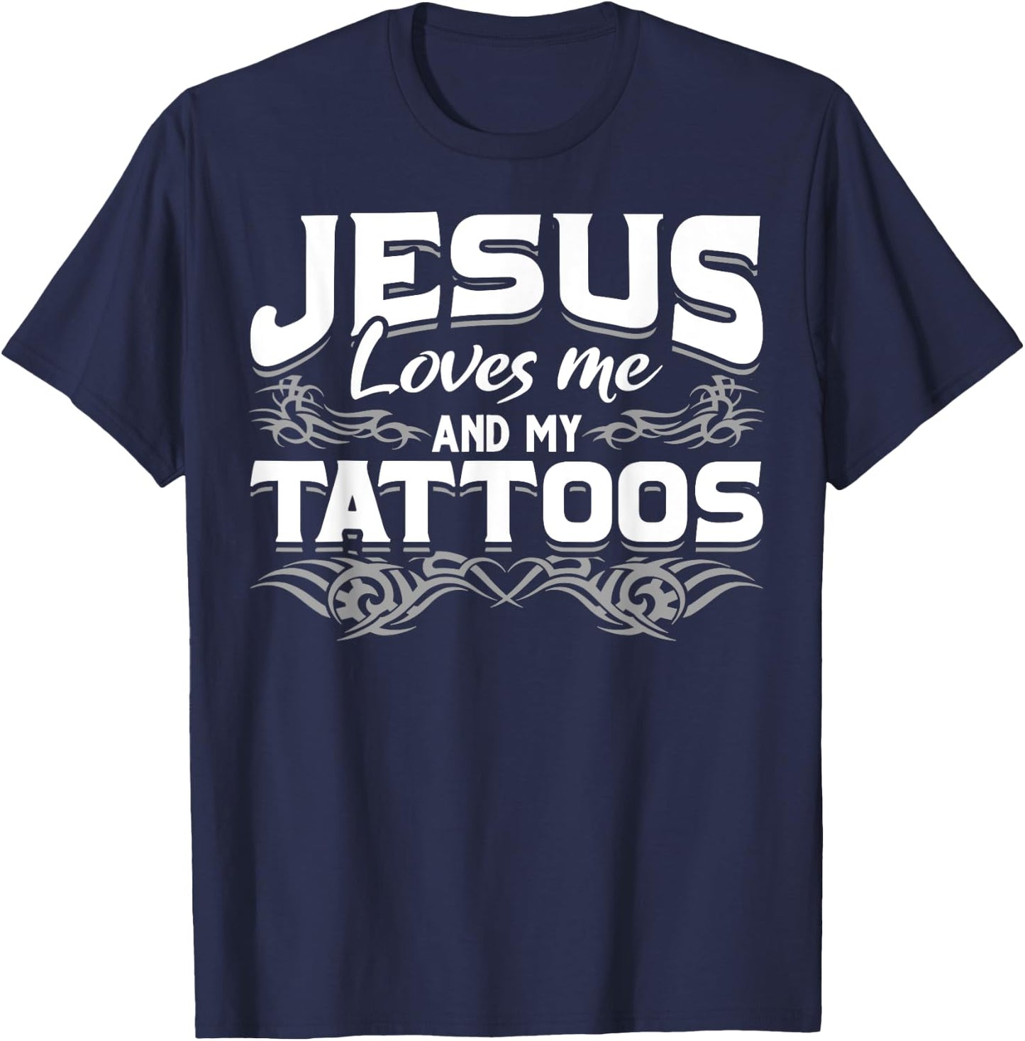 Christian Tattooist Tatted Jesus Loves Me And My Tattoos T-Shirt - T-Shirt | Navy